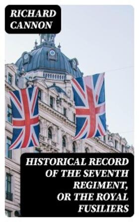 Cannon |  Historical record of the Seventh Regiment, or the Royal Fusiliers | eBook | Sack Fachmedien