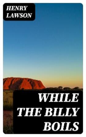 Lawson |  While the Billy Boils | eBook | Sack Fachmedien