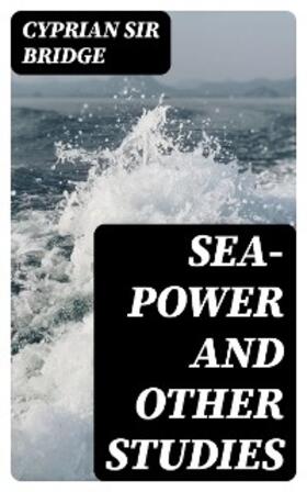 Bridge |  Sea-Power and Other Studies | eBook | Sack Fachmedien