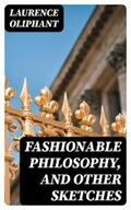 Oliphant |  Fashionable Philosophy, and Other Sketches | eBook | Sack Fachmedien
