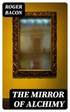 Bacon |  The Mirror of Alchimy | eBook | Sack Fachmedien