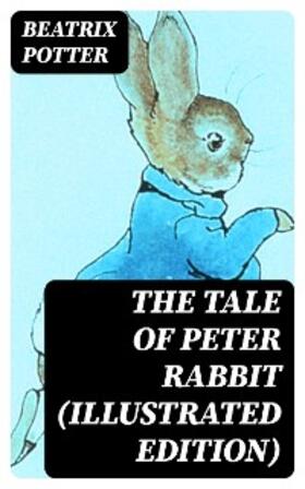 Potter |  The Tale of Peter Rabbit (Illustrated Edition) | eBook | Sack Fachmedien
