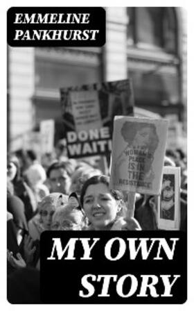 Pankhurst |  My Own Story | eBook | Sack Fachmedien