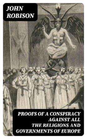 Robison |  Proofs of a Conspiracy against all the Religions and Governments of Europe | eBook | Sack Fachmedien