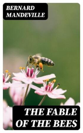 Mandeville |  The Fable of the Bees | eBook | Sack Fachmedien