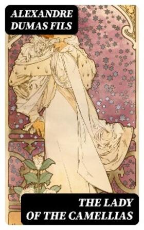 Fils |  The Lady of the Camellias | eBook | Sack Fachmedien