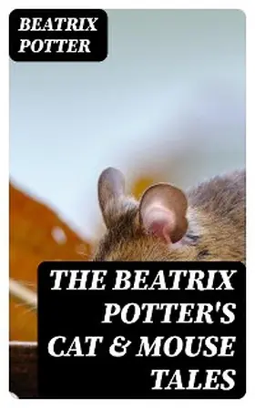 Potter |  The Beatrix Potter's Cat & Mouse Tales | eBook | Sack Fachmedien