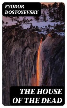 Dostoyevsky |  The House of the Dead | eBook | Sack Fachmedien