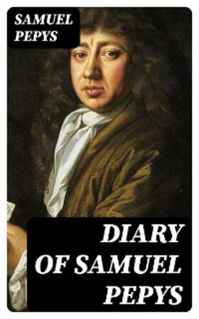 Pepys |  Diary of Samuel Pepys | eBook | Sack Fachmedien