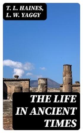 Haines / Yaggy | The Life in Ancient Times | E-Book | www.sack.de