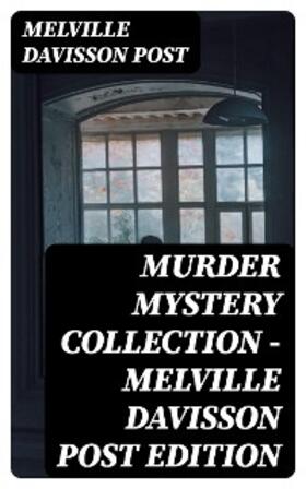 Post |  Murder Mystery Collection - Melville Davisson Post Edition | eBook | Sack Fachmedien