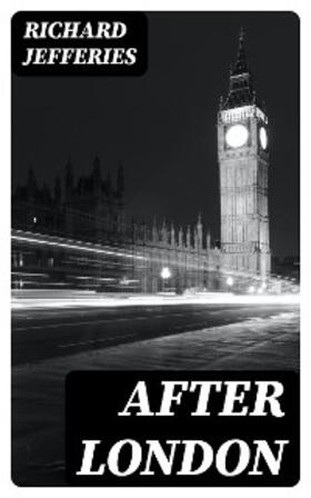 Jefferies |  After London | eBook | Sack Fachmedien