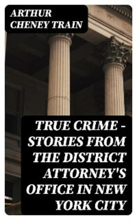 Train |  True Crime - Stories from the District Attorney's Office in New York City | eBook | Sack Fachmedien