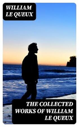 Queux | The Collected Works of William Le Queux | E-Book | sack.de