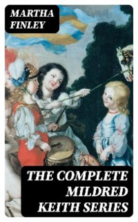 Finley |  The Complete Mildred Keith Series | eBook | Sack Fachmedien