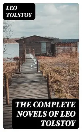 Tolstoy |  The Complete Novels of Leo Tolstoy | eBook | Sack Fachmedien