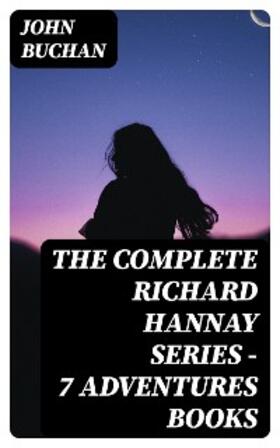 Buchan |  The Complete Richard Hannay Series - 7 Adventures Books | eBook | Sack Fachmedien