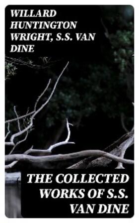 Wright / Dine |  The Collected Works of S.S. Van Dine | eBook | Sack Fachmedien