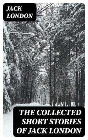London |  The Collected Short Stories of Jack London (Annotated) | eBook | Sack Fachmedien