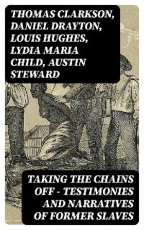 Clarkson / Turner / Bibb |  Taking the Chains Off - Testimonies and Narratives of Former Slaves | eBook | Sack Fachmedien