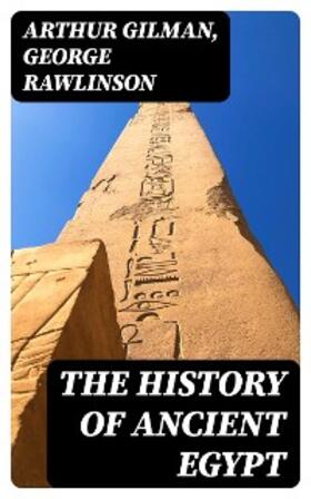 Gilman / Rawlinson |  The History of Ancient Egypt | eBook | Sack Fachmedien