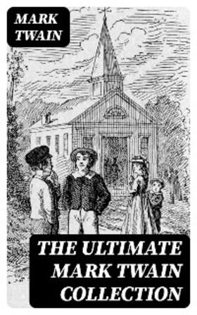 Twain |  The Ultimate Mark Twain Collection | eBook | Sack Fachmedien