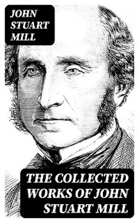 Mill |  The Collected Works of John Stuart Mill | eBook | Sack Fachmedien