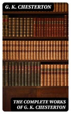 Chesterton |  The Complete Works of G. K. Chesterton | eBook | Sack Fachmedien