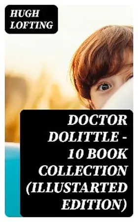 Lofting |  Doctor Dolittle - 10 Book Collection (Illustarted Edition) | eBook | Sack Fachmedien