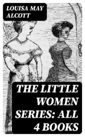 Alcott |  The Little Women Series: All 4 Books | eBook | Sack Fachmedien