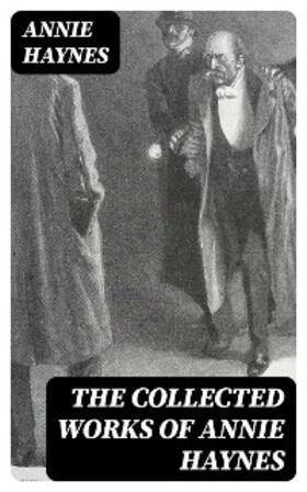 Haynes |  The Collected Works of Annie Haynes | eBook | Sack Fachmedien