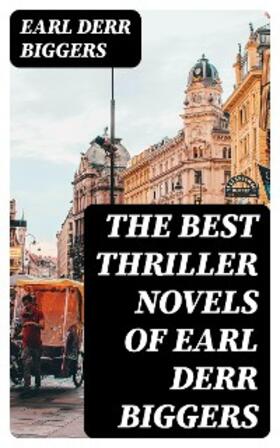 Biggers |  The Best Thriller Novels of Earl Derr Biggers | eBook | Sack Fachmedien