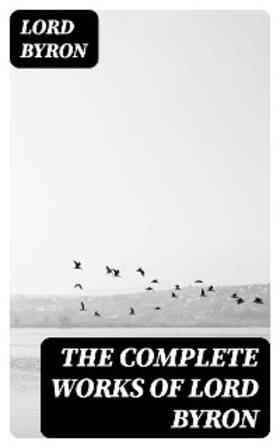 Byron |  The Complete Works of Lord Byron | eBook | Sack Fachmedien