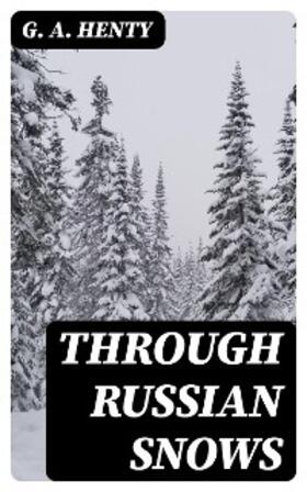 Henty |  Through Russian Snows | eBook | Sack Fachmedien