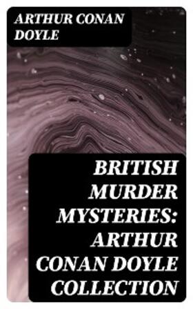Doyle |  British Murder Mysteries: Arthur Conan Doyle Collection | eBook | Sack Fachmedien