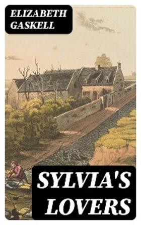 Gaskell |  Sylvia's Lovers | eBook | Sack Fachmedien