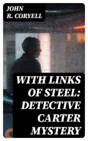 Coryell |  With Links of Steel: Detective Carter Mystery | eBook | Sack Fachmedien