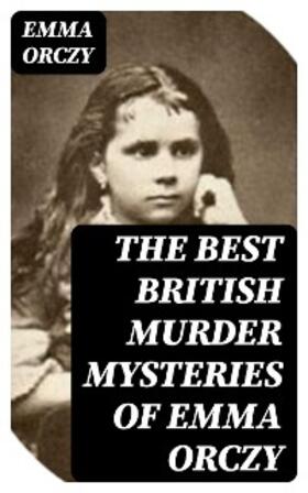 Orczy |  The Best British Murder Mysteries of Emma Orczy | eBook | Sack Fachmedien
