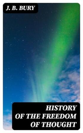 Bury |  History of the Freedom of Thought | eBook | Sack Fachmedien