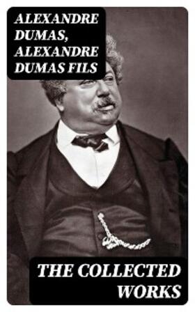 Dumas / Fils |  The Collected Works | eBook | Sack Fachmedien