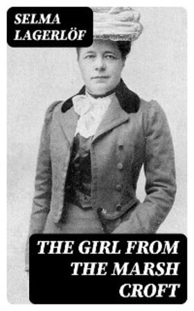 Lagerlöf |  The Girl from the Marsh Croft | eBook | Sack Fachmedien