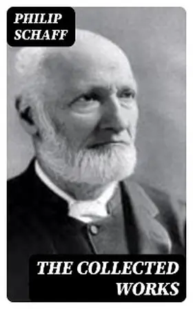 Schaff |  The Collected Works | eBook | Sack Fachmedien