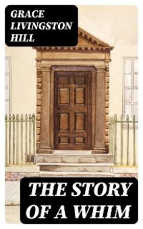 Hill |  The Story of a Whim | eBook | Sack Fachmedien