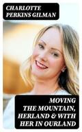 Gilman |  Moving the Mountain, Herland & With Her in Ourland | eBook | Sack Fachmedien