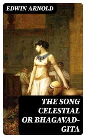 Arnold |  The Song Celestial or Bhagavad-Gita | eBook | Sack Fachmedien
