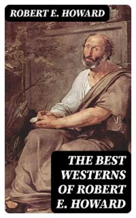 Howard |  The Best Westerns of Robert E. Howard | eBook | Sack Fachmedien