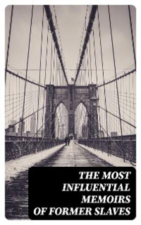 Clarkson / Turner / Bibb |  The Most Influential Memoirs Of Former Slaves | eBook | Sack Fachmedien