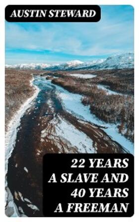 Steward |  22 Years a Slave and 40 Years a Freeman | eBook | Sack Fachmedien