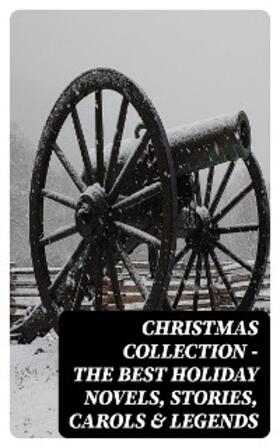 Lagerlöf / Wells / May |  Christmas Collection - The Best Holiday Novels, Stories, Carols & Legends | eBook | Sack Fachmedien