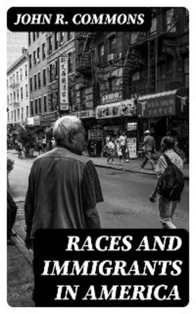 Commons |  Races and Immigrants in America | eBook | Sack Fachmedien